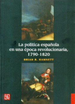 La política española en una época revolucionaria, 1790-1820