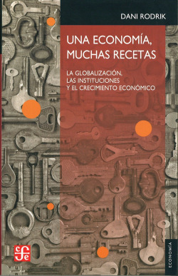 Una economía, muchas recetas. La globalización, las instituciones y el crecimiento económico