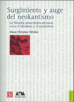 Surgimiento y auge del neokantismo. La filosofía universitaria alemana entre el idealismo y el posit