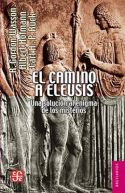 El camino a Eleusis : una solución al enigma de los misterios