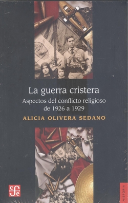 GUERRA CRISTERA. ASPECTOS DEL CONFLICTO RELIGIOSO 1926-29