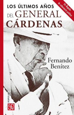 ULTIMOS AÑOS DEL GENERAL CARDENAS, LOS
