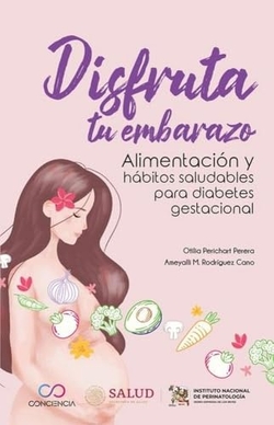 Disfruta tu embarazo. Alimentación y hábitos saludables para diabetes gestacio