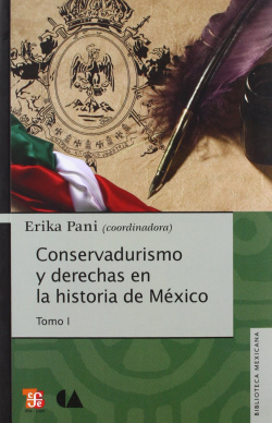 Conservadurismo y derechas en la historia de México, tomo I