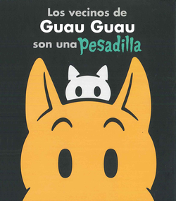 Los vecinos de Guau Guau son una pesadilla