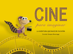 Cine para imaginar. La aventura que nace en Yucatán