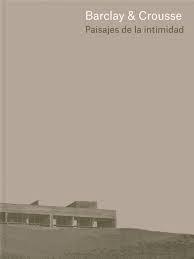 BARCLAY & CROUSSE:PAISAJES DE INTIMIDAD