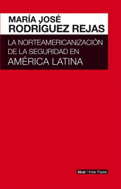 LA NORTEAMERICANIZACIÓN DE LA SEGURIDAD EN AMÈRICA LATINA