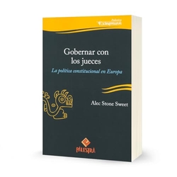 Gobernar con los jueces. La política constitucional en Europa