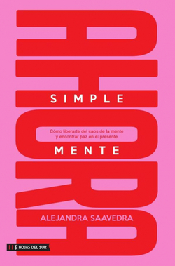 Simplemente ahora: Cómo liberarte del caos de la mente y encontrar paz en el pre