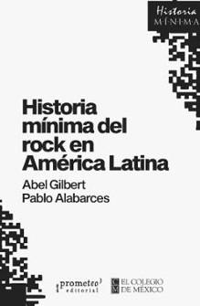 HISTORIA MÍNIMA DEL ROCK EN AMÉRICA LATINA