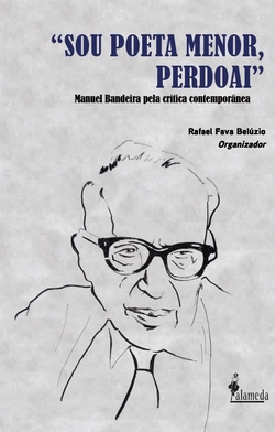 Sou poeta menor, perdoai - Manuel Bandeira pela crítica