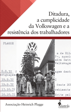 Ditadura, a cumplicidade da Volkswagen e a resistência...