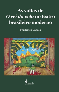 As voltas de O rei da vela no teatro brasileiro moderno