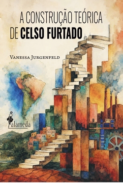A CONSTRUÇÃO TEÓRICA DE CELSO FURTADO
