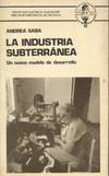 LA INDUSTRIA SUBTERRANEA. UN NUEVO MODELO DE DESARROLLO