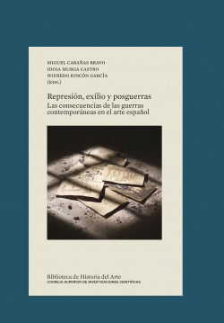 Represión, exilio y posguerras : las consecuencias de las guerras contemporáneas en el arte español