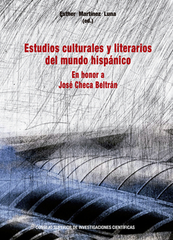 Estudios culturales y literarios del mundo hispánico : en honor a José Checa Beltrán