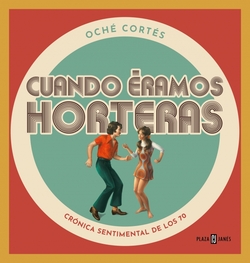 CUANDO ÈRAMOS HORTERAS
