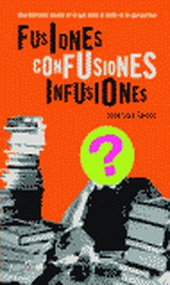 Fusiones, confusiones, infusiones
