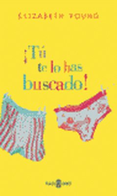 ¡Tú te lo has buscado!