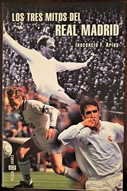 Los tres mitos del Real Madrid