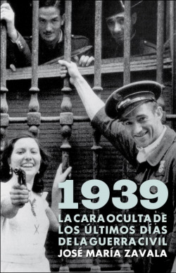 1939 La cara oculta de los últimos días de la Guerra Civil