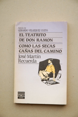 TEATRITO DE DON RAMON, EL Y COMO LAS SECAS CAÑAS DEL CAMINO