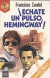 ECHATE UN PULSO, HEMINGWAY