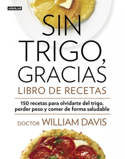 Sin trigo, gracias: libro de recetas