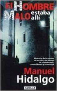 El hombre malo estaba allí, memorias del miedo