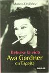 Beberse la vida. ava gardner en españa