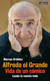 Alfredo el Grande. Vida de un cómico