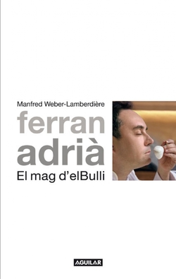 Ferrán Adría:el mag d´el bulli