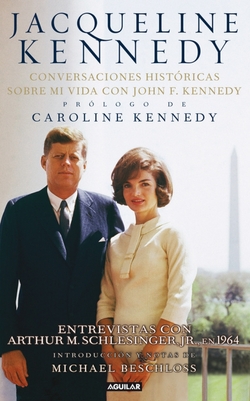 Jacqueline Kennedy. Conversaciones históricas sobre mi vida con J.F.Kennedy (Jacqueline Kennedy. Historic conversations