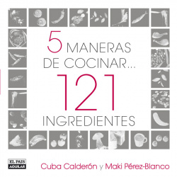 5 maneras de cocinar... 121 ingredientes