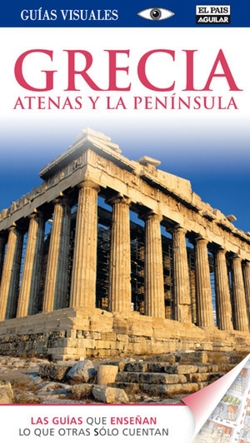 Grecia. Atenas y la Península - Guías Visuales