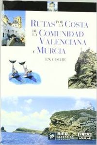 Rutas por la costa de la Comunidad Valenciana y Murcia en coche