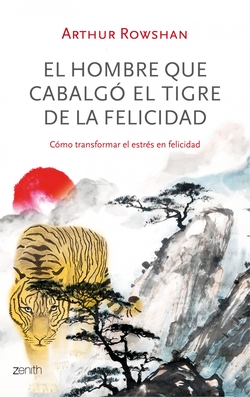 El hombre que cabalgo el tigre de la felicidad