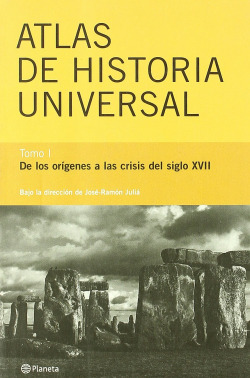 Atlas de Historia Universal, I. De los orígenes alas crisis del siglo XVII