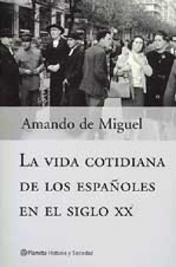 VIDA COTIDIANA DE LOS ESPAñOLES EN EL SIGLO XX, LA