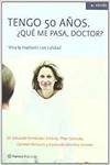 Tengo 50 años. ¿Qué me pasa, doctor?