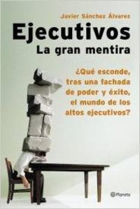 Ejecutivos. La gran mentira