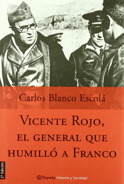 Vicente Rojo, el general que humilló a Franco