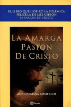 La amarga pasión de Nuestro Señor Jesucristo