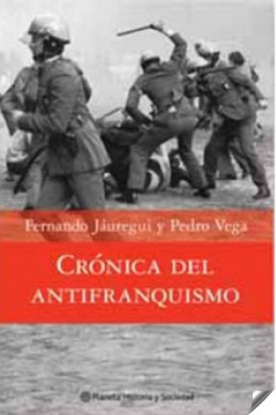 Crónica del antifranquismo. 1939-1975 Todos los que lucharon por devolver la dem