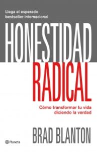 Honestidad radical. Transforma tu vida diciendo la verdad