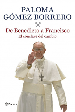 De Benedicto a Francisco. El cónclave del cambio