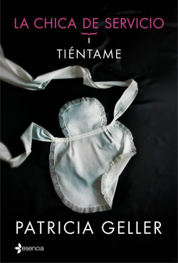La chica del servicio. Vol. I: tiéntame