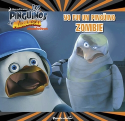 Pingüinos de Madagascar. Yo fui un pingüino zombie